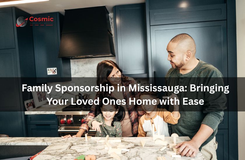 Family Sponsorship in Mississauga: Bringing Your Loved Ones Home with Ease